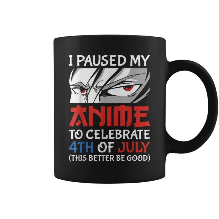 I Paused My Anime To Celebrate 4Th Of July Funny 4Th Of July Coffee Mug