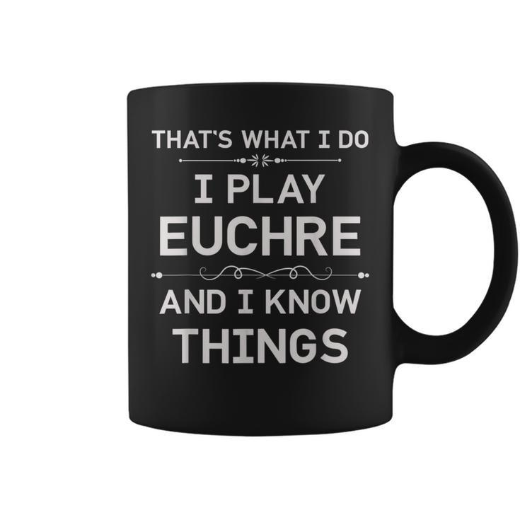 I Play Euchre And I Know Things Funny Euchre Card Game  Coffee Mug