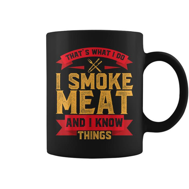 I Smoke Meat Bbq Smoker Pitmaster And I Know Things Gift  Coffee Mug