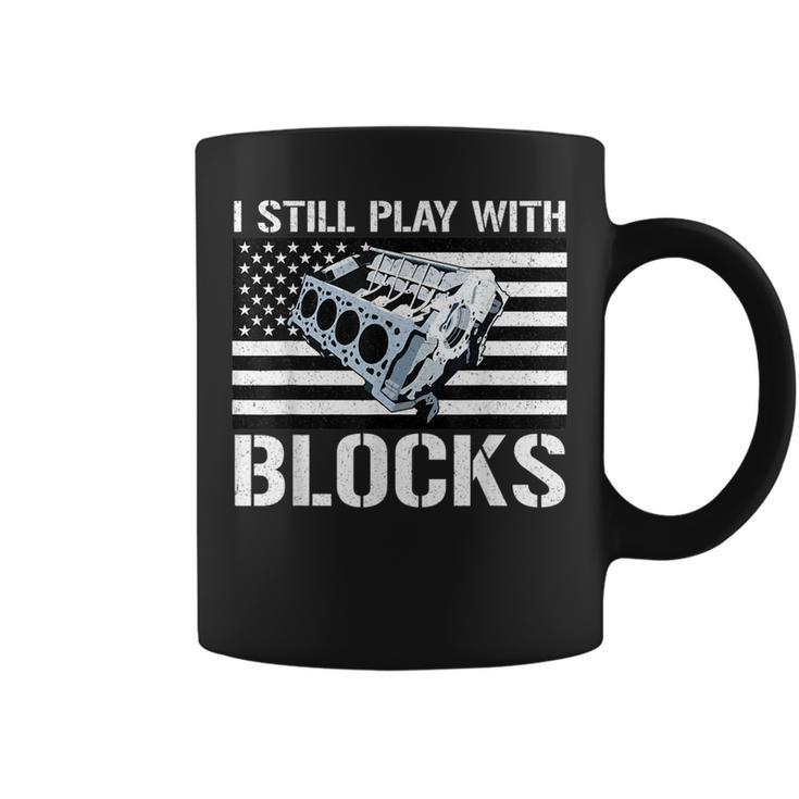 I Still Play With Blocks American Flag Car Auto Mechanic Gift For Mens Coffee Mug