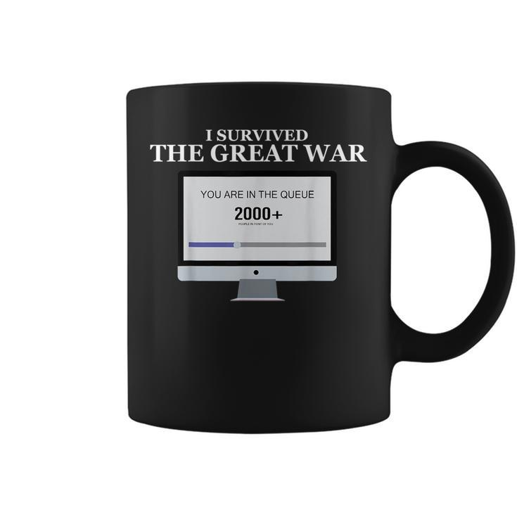 I Survived The Great War You Are In The Queue  Coffee Mug
