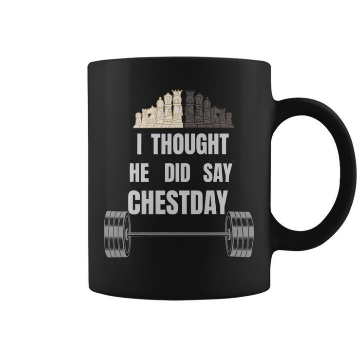 I Thought He Did Say Chestday Chest Day Bodybuilding Coffee Mug