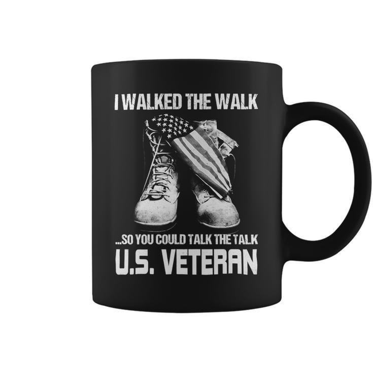 I Walked The Walk So You Could Talk The Talk US Veteran 348 Coffee Mug