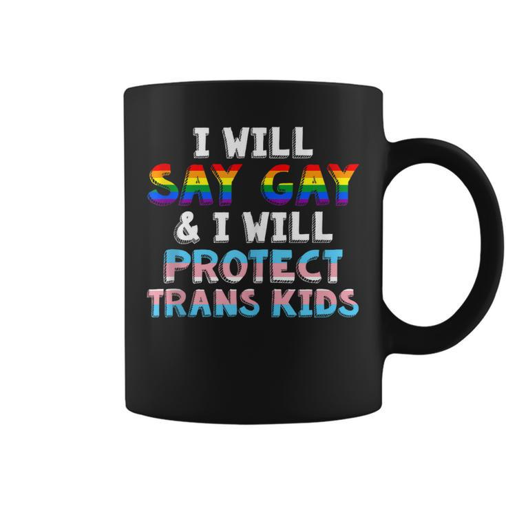 I Will Say Gay And I Will Protect Trans Kids Lgbt Gay Pride  Coffee Mug