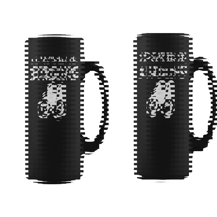 Id Rather Be Birding Binoculars Birdwatching Birdwatching Gifts Coffee Mug