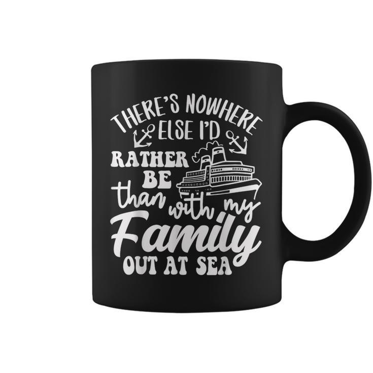 I'd Rather Be Than With My Family Out At Sea Cruise Life Coffee Mug