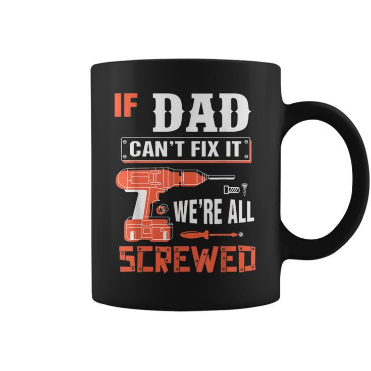 If Dad Cant Fix It Funny Father Gift Ideas  Gift For Mens Coffee Mug