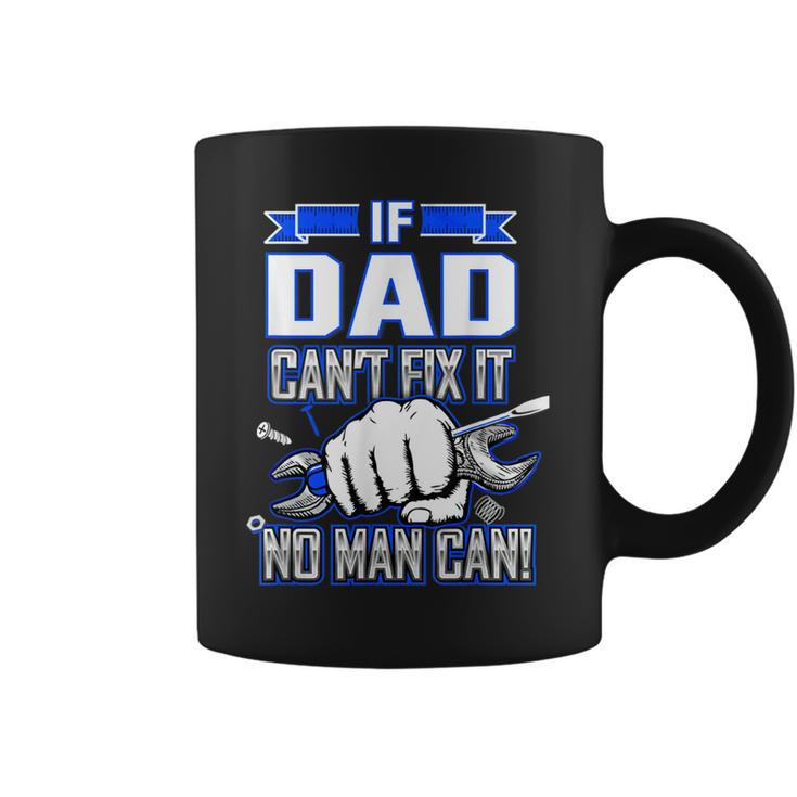 If Dad Cant Fix It No Man Can Happy Papa Father Day   Coffee Mug