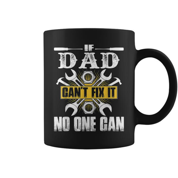 If Dad Cant Fix It No One Can  Coffee Mug