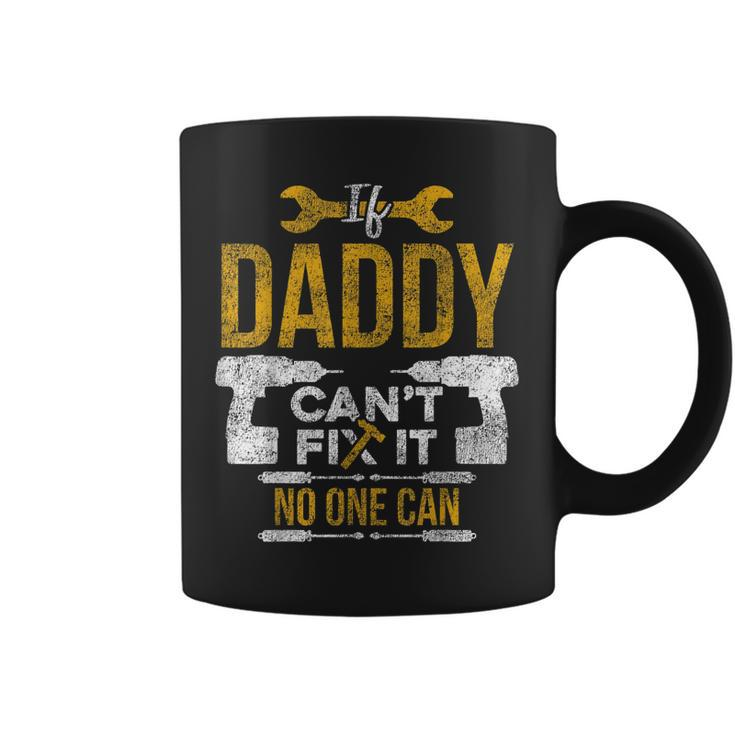 If Daddy Cant Fix It No One Can Funny Fathers Day Mechanic  Coffee Mug