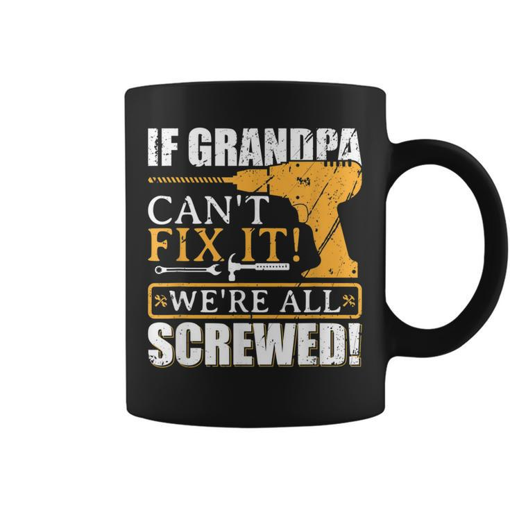 If Grandpa Cant Fix It  Great Fathers Day Gift  Coffee Mug