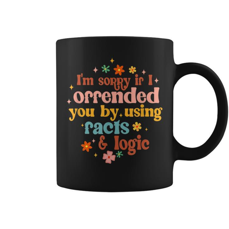 If I Offended You By Using Facts & Logic Funny Sarcasm Humor  Coffee Mug