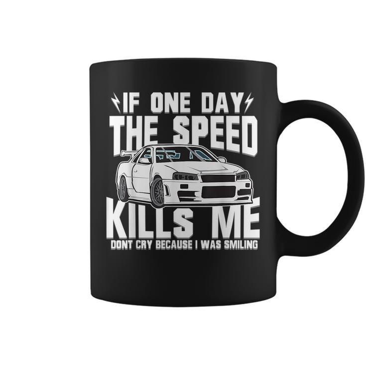 If One Day The Speed Kills Me Coffee Mug