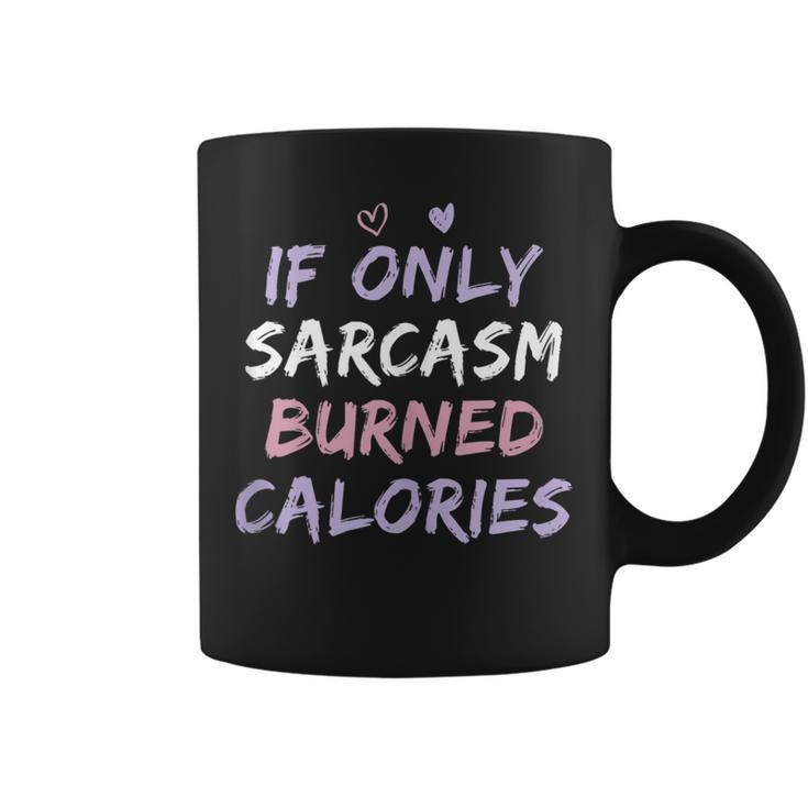 If Only Sarcasm Burned Calories Funny Colored Cute Gym Gift  Coffee Mug