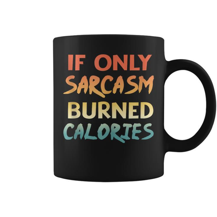 If Only Sarcasm Burned Calories Funny Workout Quote  Coffee Mug