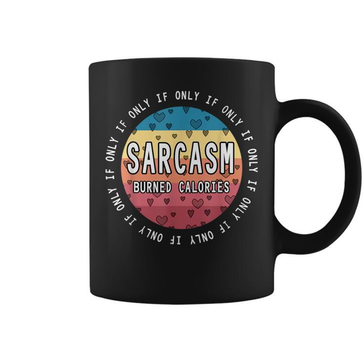 If Only Sarcasm Burned Calories - Funny Workout Quote Gym  Coffee Mug