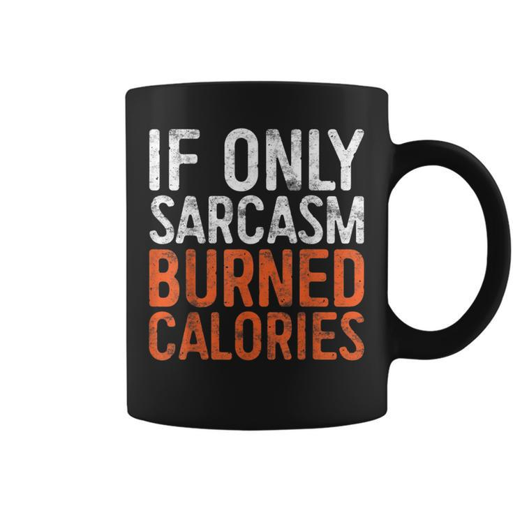 If Only Sarcasm Burned Calories  Workout Gift   Coffee Mug