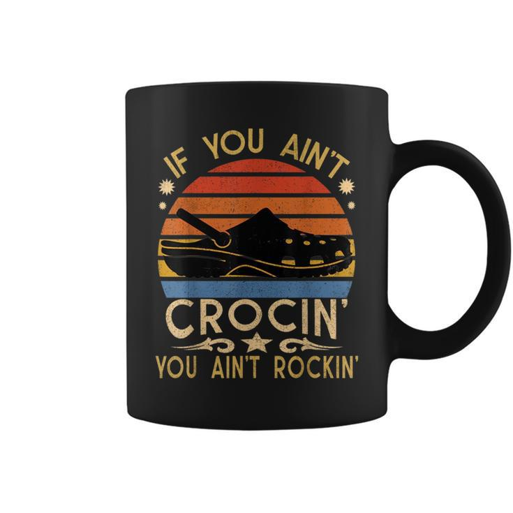 If You Aint Crocin You Aint Rockin Vintage Retro Funny Coffee Mug
