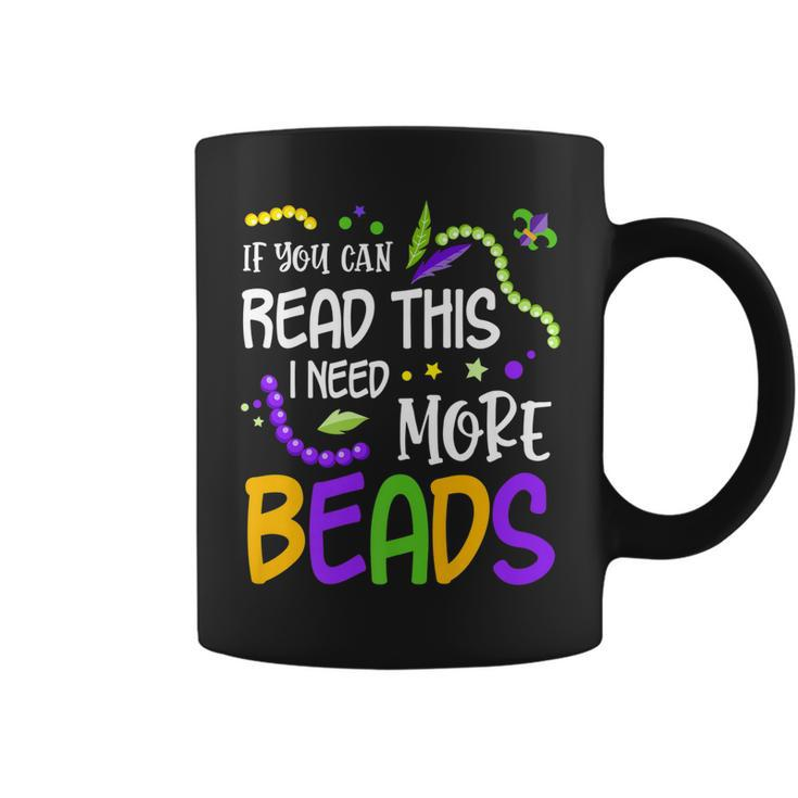 If You Can Read This I Need More Beads Mardi Gras Funny   Coffee Mug