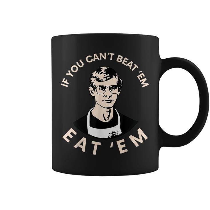 If You Cant Beat Em Eat Em Coffee Mug