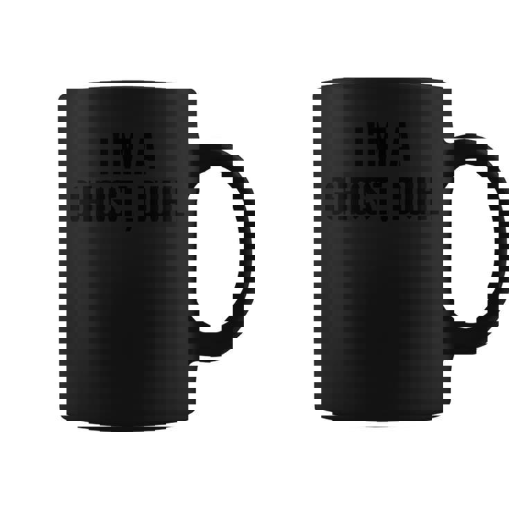 Im A Ghost Duh Halloween Scary Joke Coffee Mug