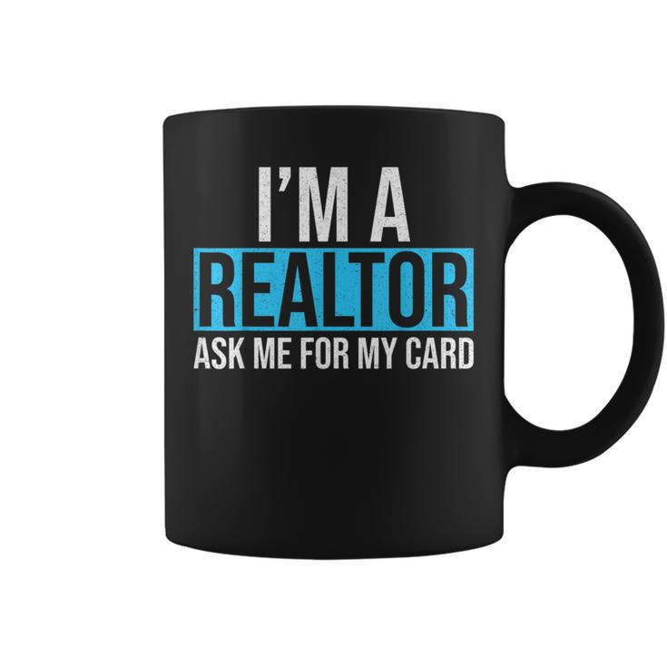 Im A Realtor Ask Me For My Card Real Estate Agent Realtor  Coffee Mug