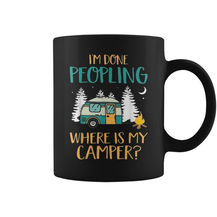 Im Done Peopling Where Is My Camper  Coffee Mug