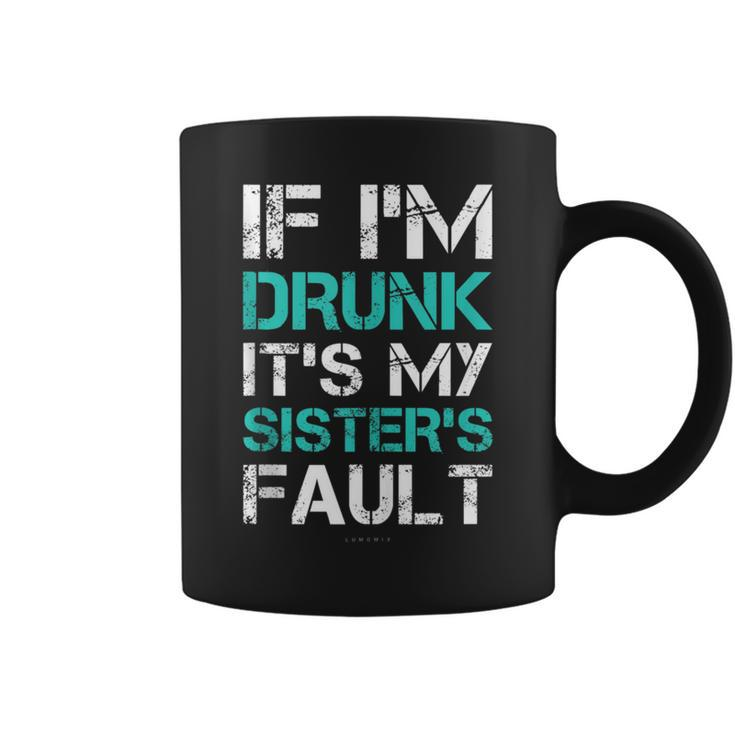 If I'm Drunk It's My Sister's Fault Wine Tanks Coffee Mug