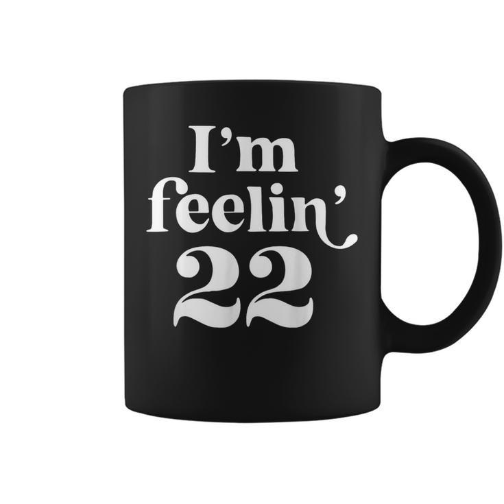 I'm Feeling 22 Coffee Mug