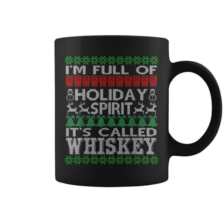 Im Full Of Holiday Spirit Called Whiskey Ugly Xmas  Coffee Mug