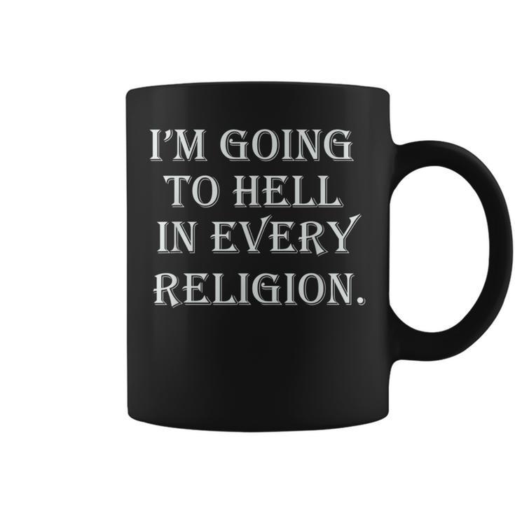 I'm Going To Hell In Every Religion Atheist Sayings Coffee Mug