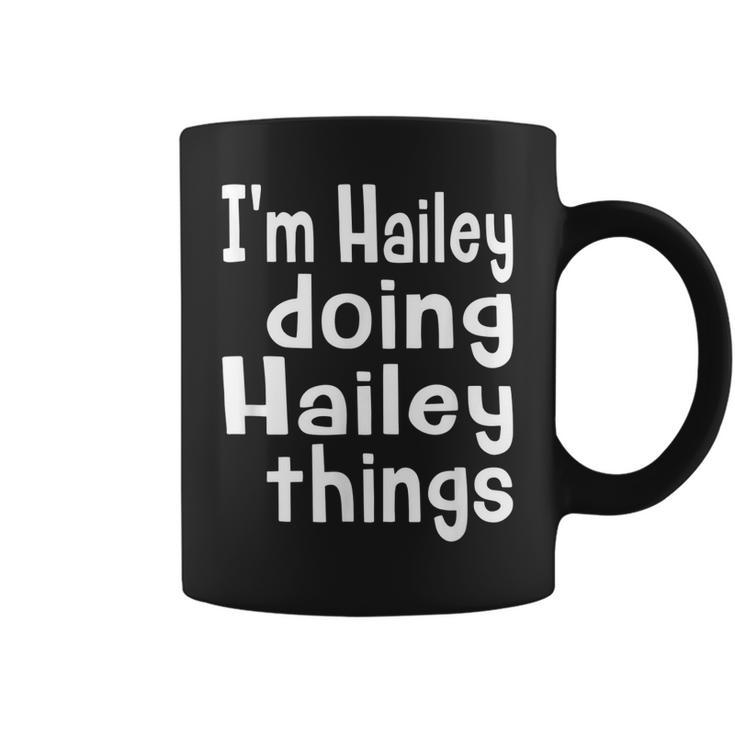 Im Hailey Doing Hailey Things Fun Personalized First Name Coffee Mug