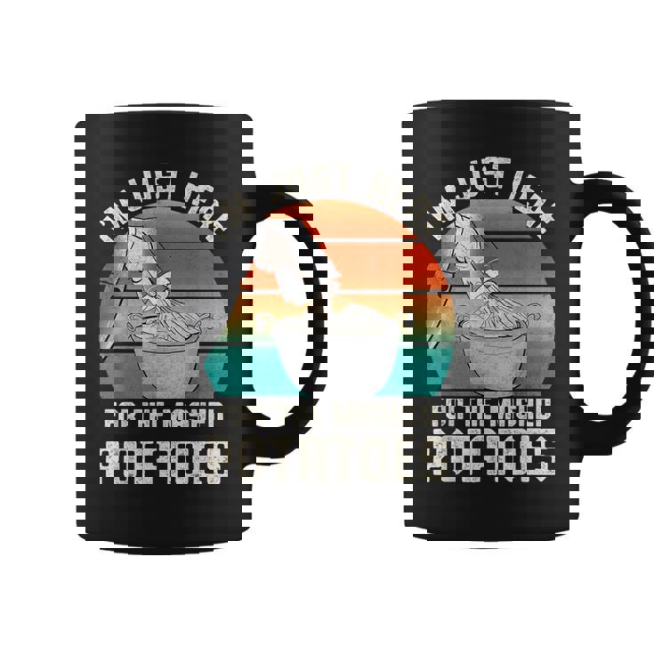 I'm Just Here For The Mashed Potatoes Cute Thanksgiving Food Coffee Mug