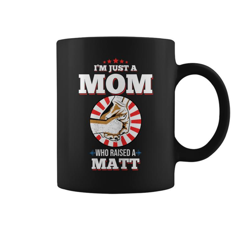 I'm Just A Mom Who Raised A Matt Name Matts Coffee Mug