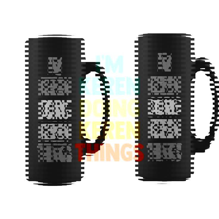 I'm Keren Doing Keren Things Fun Personalized Name Keren Coffee Mug