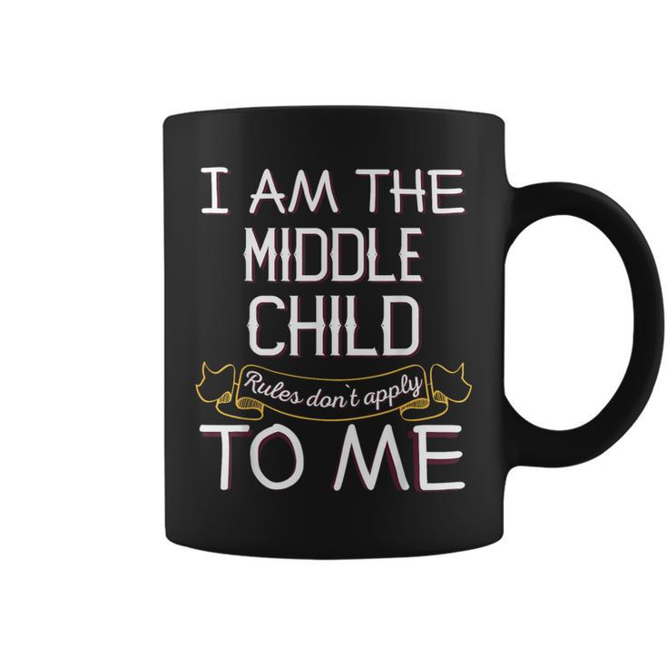 I'm The Middle Child Rules Don't Apply To Me Coffee Mug