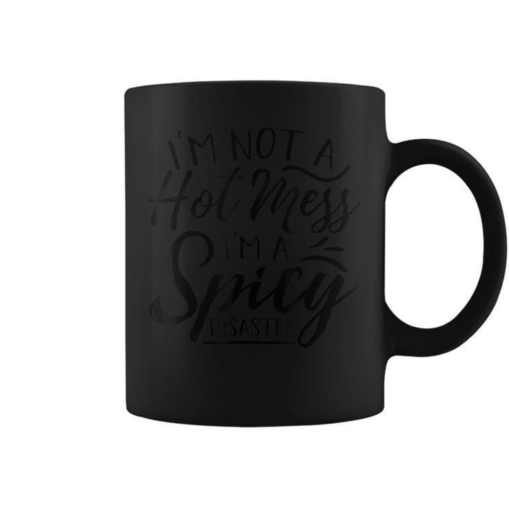 I'm Not A Hot Mess I'm A Spicy Disaster Mom Dad Coffee Mug