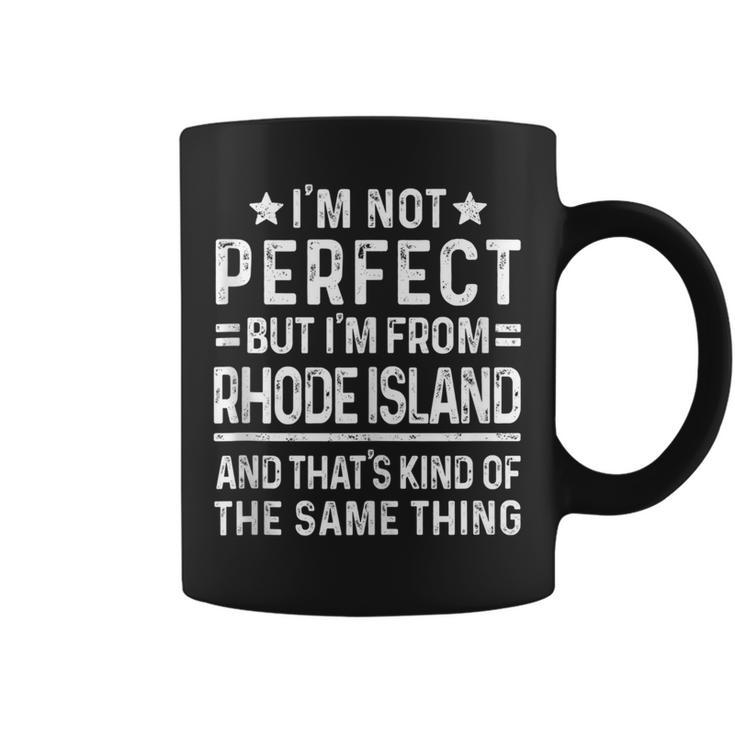 Im Not Perfect But Im From Rhode Island Pride Home State  Coffee Mug