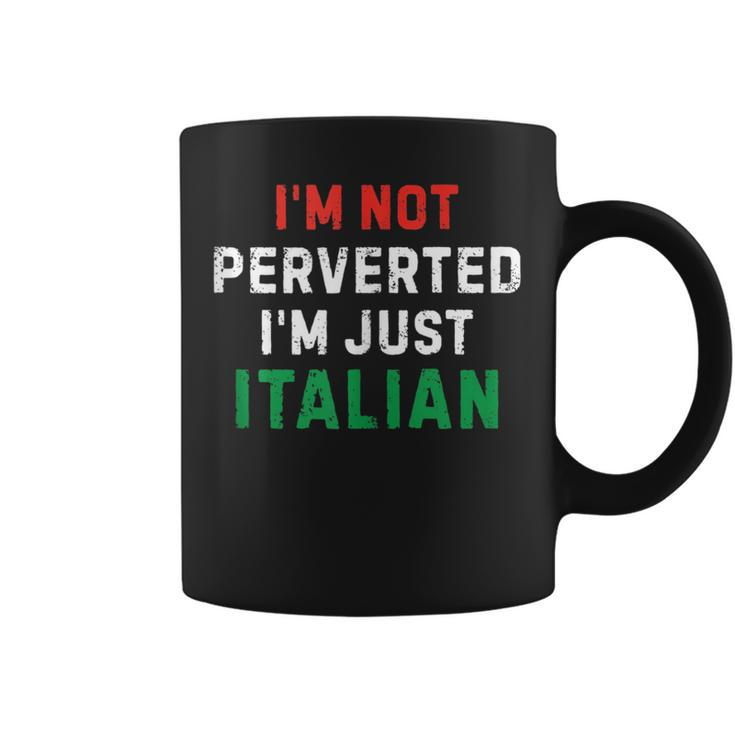 I’M Not Perverted I’M Just Italian Funny Vintage Quote  Coffee Mug