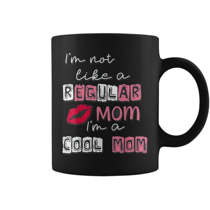 I'm Not Like A Regular Mom I'm A Cool Mom Coffee Mug