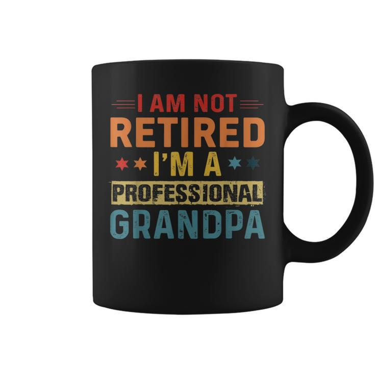 Im Not Retired A Professional Grandpa Fathers Day  Coffee Mug