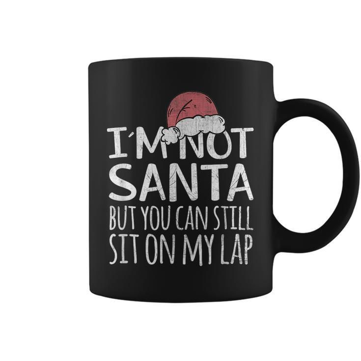 Im Not Santa But You Can Still Sit On My Lap Funny Xmas  Coffee Mug