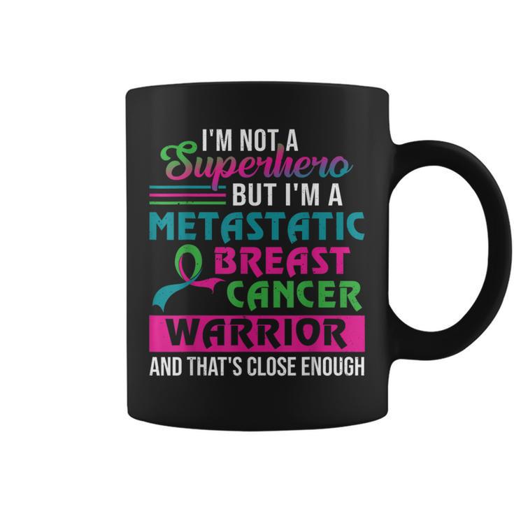 I'm Not A Superhero I'm A Metastatic Breast Cancer Warrior Coffee Mug