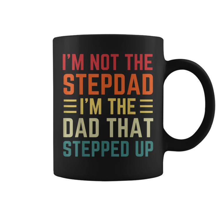 Im Not The Step Dad Im The Dad That Stepped Up Fathers Day  Coffee Mug