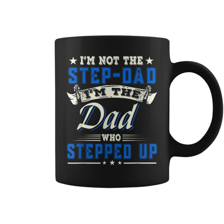 Im Not The Stepdad Im The Dad Who Stepped Up Father Gifts  Coffee Mug