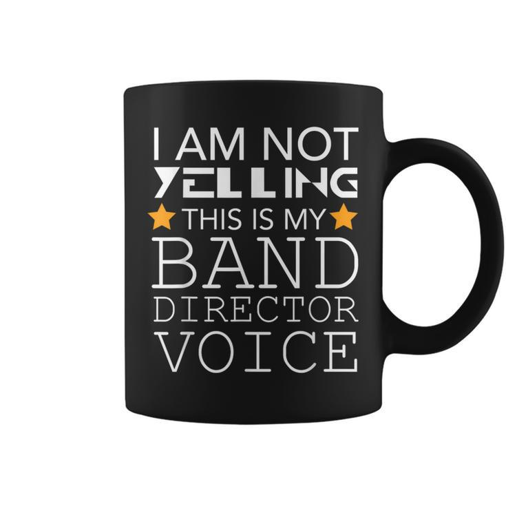 I'm Not Yelling This Is My Band Director Voice Coffee Mug