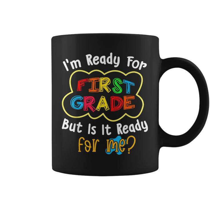 Im Ready For 1St Grade But Is It Ready For Me Funny  Coffee Mug