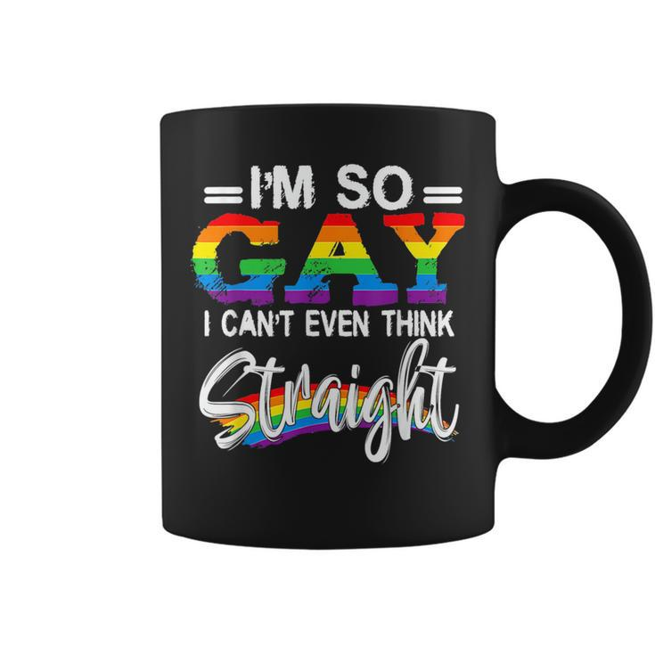Im So Gay I Cant Even Think Straight Lgbt Pride Month  Coffee Mug