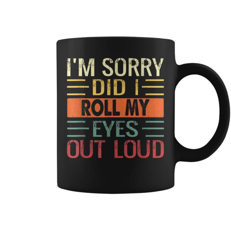 Im Sorry Did I Roll My Eyes Out Loud Funny Sarcastic Retro  Coffee Mug