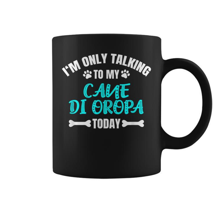 I'm Only Talking To My Cane Di Oropa Today Pastore Coffee Mug